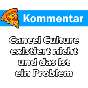 Auf dem Titelbild zum Beitrag über Cancel Culture ist die Kategorie mit dem Pizza Logo von Bluebuddy und die Überschrift des Beitrags zu lesen. Das ganze auf weißem Grund. Die Kategorie des Beitrags ist blau hinterlegt.